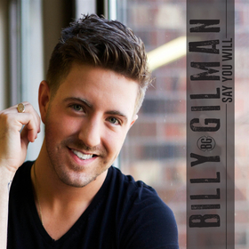 Billy Gilman Say You Will, SOURCE: Billy Gilman