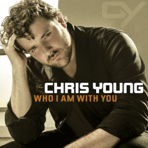 Chris Young, Who I Am With You, SOURCE RCA Nashville