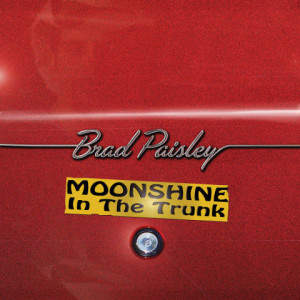 Brad Paisley Moonshine in the Trunk, Arista Nashville